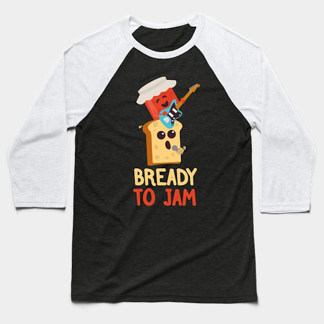 Bready to Jam | Food Puns | Gift Ideas Baseball T-Shirt by Fluffy-Vectors